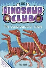 The compsognathus chase / written by Rex Stone, illustrated by Louise Forshaw.