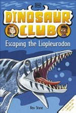 Escaping the Liopleurodon / written by Rex Stone ; illustrated by Louise Forshaw.
