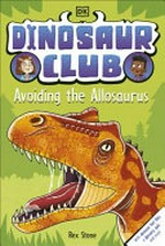Avoiding the allosaurus / written by Rex Stone ; illustrated by Louise Forshaw.