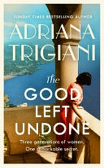 The good left undone / Adriana Trigiani.