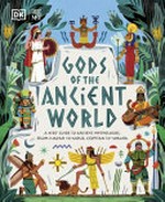 Gods of the ancient world : a kids' guide to ancient mythologies / written by Marchella, Ward ; illustrated by Xuan Le.