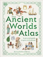 The ancient worlds atlas / written by Dr Anne Millard ; illustrated by Russell Barnett.