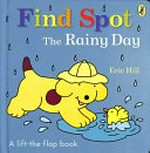 Find Spot : the rainy day / Eric Hill.