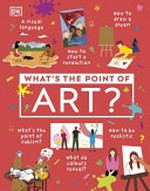 What's the point of art? / [contributors, Ann Kay, Cynthia Fischer, Sam Atkinson].