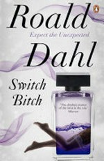 Switch bitch / Roald Dahl.