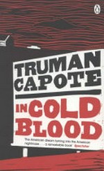 In cold blood : a true account of a multiple murder and its consequences / Truman Capote.