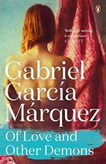 Of love and other demons / Gabriel Garcia Marquez ; translated from the Spanish by Edith Grossman.