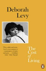 The cost of living / Deborah Levy.