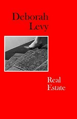 Real estate / Deborah Levy.