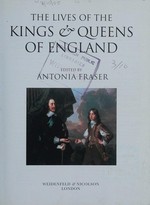 The lives of the Kings & Queens of England / edited by Antonia Fraser.