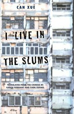 I live in the slums : stories / Can Xue ; translated from the Chinese by Karen Gernant and Chen Zeping.