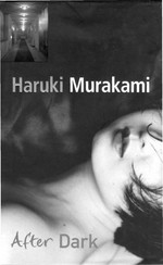 After dark / by Haruki Murakami ; translated from the Japanese by Jay Rubin.