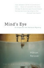 Mind's eye : an Inspector Van Veeteren mystery / Håkan Nesser ; translated from the Swedish by Laurie Thompson.