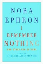 I remember nothing : and other reflections / Nora Ephron.