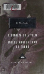 A room with a view, Where angels fear to tread / by E.M. Forster ; with an introduction by Ann Pasternak Slater.