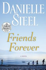 Friends forever : a novel / Danielle Steel.