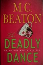 The deadly dance : an Agatha Raisin mystery / M.C. Beaton.
