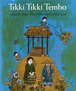 Tikki Tikki Tembo / retold by Arlene Mosel ; illustrated by Blair Lent.