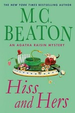 Hiss and hers : an Agatha Raisin mystery / M.C. Beaton.