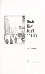 Hush now, don't you cry / Rhys Bowen.