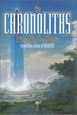 The Chronoliths / Robert Charles Wilson.