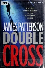 Double cross : a novel / by James Patterson.