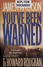 You've been warned / James Patterson and Howard Roughan.