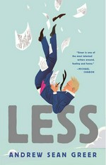 Less : a novel / Andrew Sean Greer.