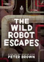 The wild robot escapes / words and pictures by Peter Brown.