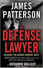 The defense lawyer : the Barry Slotnick story / James Patterson and Benjamin Wallace.