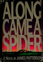 Along came a spider : a novel / by James Patterson.