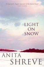 Light on snow / Anita Shreve.
