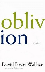 Oblivion : stories / David Foster Wallace.