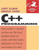C++ programming : Visual quickstart guide / Larry Ullman, Andreas Signer.