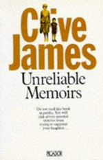 Unreliable memoirs / Clive James.