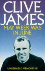 May week was in June / Clive James.
