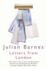Letters from London 1990-1995 / Julian Barnes.