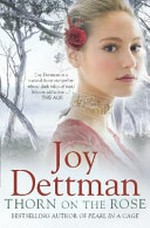 Thorn on the rose / Joy Dettman.