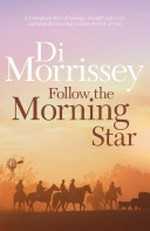 Follow the morning star / Di Morrissey.