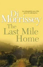 The last mile home / Di Morrissey.