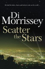 Scatter the stars / Di Morrissey.