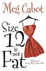 Size 12 is not fat / by Meg Cabot.