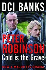 Cold is the grave : an Inspector Banks mystery / Peter Robinson.