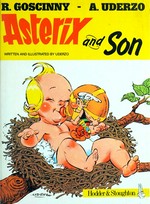 Asterix and son / written and illustrated by Uderzo ; translated by Anthea Bell and Derek Hockridge ; [creator R. Goscinny]