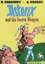 Asterix and the secret weapon / written and illustrated by Albert Uderzo ; translated by Anthea Bell and Derek Hockridge ; [creator R. Goscinny].