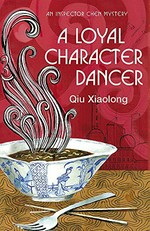 A loyal character dancer / Qiu Xiaolong.