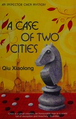 A case of two cities / Qiu Xiaolong.
