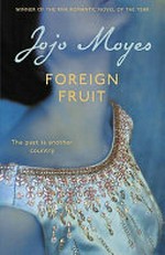 Foreign fruit / Jojo Moyes.