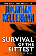 Survival of the fittest : an Alex Delaware novel / Jonathan Kellerman.