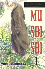 Mu shi shi : Volume 1 / Yuki Urushibara ; translated and adapted by William Flanagan ; lettering, North Market Street Graphics.